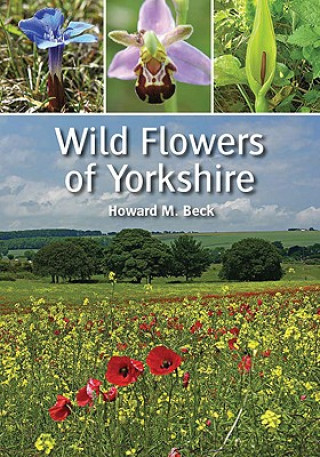 Kniha Wild Flowers of Yorkshire Howard M. Beck