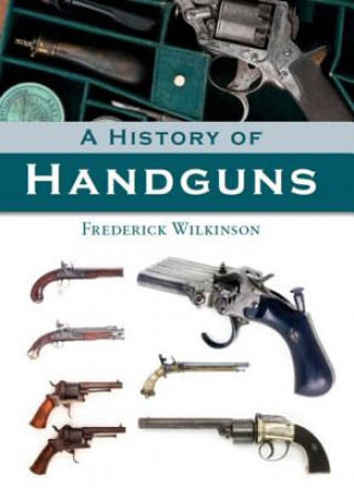Knjiga History of Handguns Frederick Wilkinson