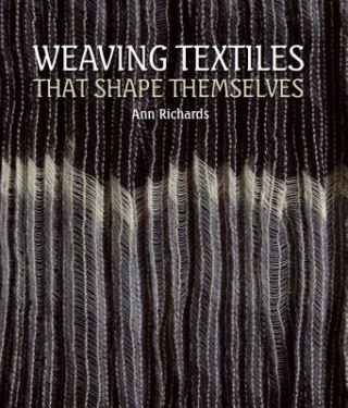 Knjiga Weaving Textiles That Shape Themselves Ann Richards
