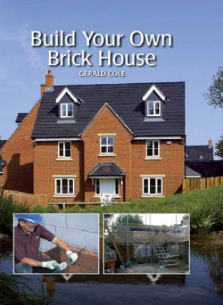 Kniha Build Your Own Brick House Gerald Cole