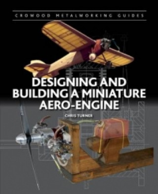 Carte Designing and Building a Miniature Aero-Engine Chris Turner