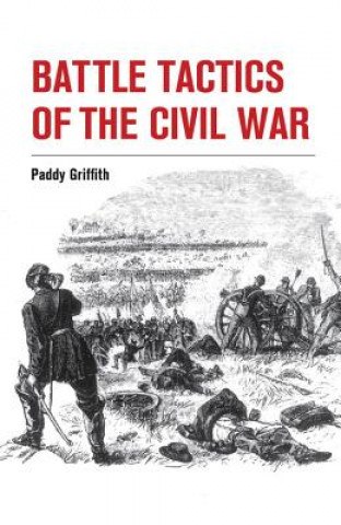 Kniha Battle Tactics of the Civil War Paddy Griffith