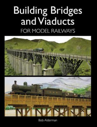 Carte Building Bridges and Viaducts for Model Railways Bob Alderman