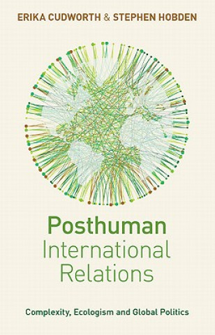 Kniha Posthuman International Relations Erika Cudworth