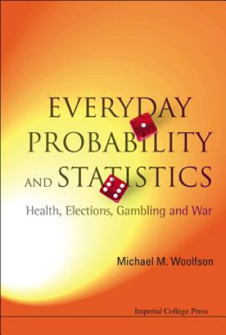 Carte Everyday Probability And Statistics: Health, Elections, Gambling And War Michael M. Woolfson