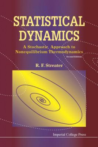 Libro Statistical Dynamics: A Stochastic Approach To Nonequilibrium Thermodynamics (2nd Edition) R. F. Streater