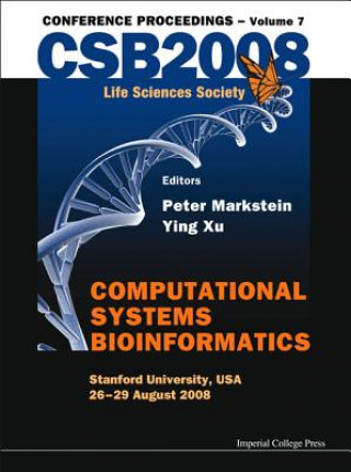 Könyv Computational Systems Bioinformatics (Volume 7) - Proceedings Of The Csb 2008 Conference Peter Markstein
