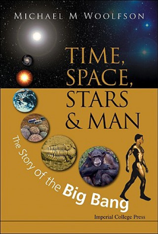 Książka Time, Space, Stars And Man: The Story Of The Big Bang Michael M Woolfson