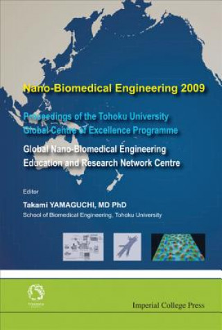 Книга Nano-biomedical Engineering 2009 - Proceedings Of The Tohoku University Global Centre Of Excellence Programme Takami Yamaguchi