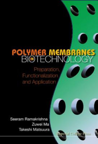 Knjiga Polymer Membranes In Biotechnology: Preparation, Functionalization And Application Zuwei Ma