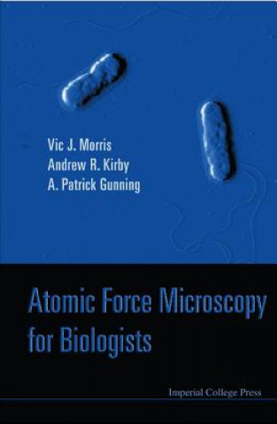 Carte Atomic Force Microscopy For Biologists (2nd Edition) V.J. Morris