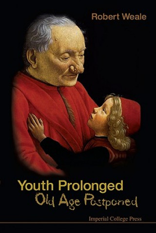Книга Youth Prolonged: Old Age Postponed Robert Weale