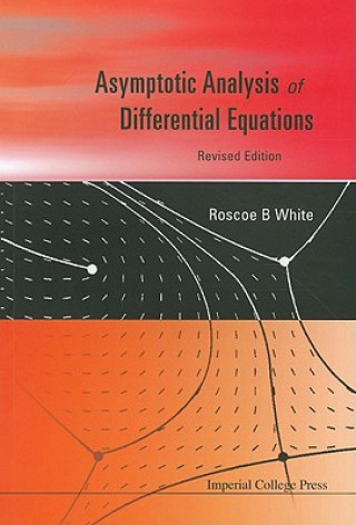 Kniha Asymptotic Analysis Of Differential Equations (Revised Edition) Roscoe White