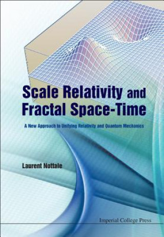 Книга Scale Relativity And Fractal Space-time: A New Approach To Unifying Relativity And Quantum Mechanics Laurent Nottale