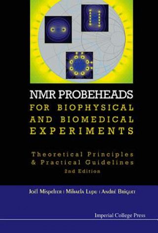 Carte Nmr Probeheads For Biophysical And Biomedical Experiments: Theoretical Principles And Practical Guidelines (2nd Edition) Mihaela Lupu