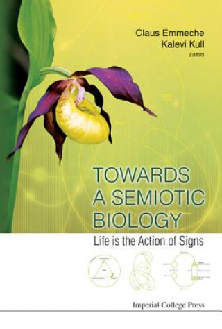 Книга Towards A Semiotic Biology: Life Is The Action Of Signs Claus Emmeche