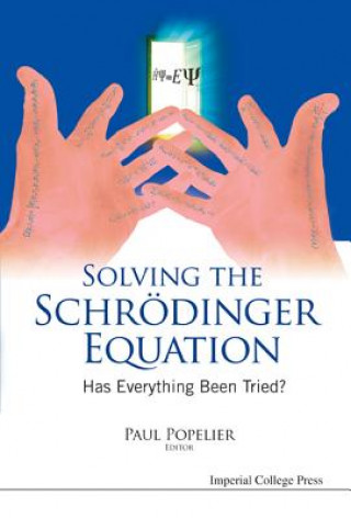Книга Solving The Schrodinger Equation: Has Everything Been Tried? Paul Popelier