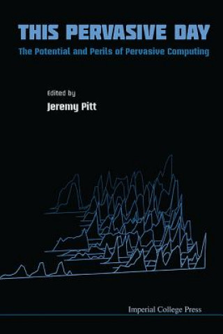 Buch This Pervasive Day: The Potential And Perils Of Pervasive Computing Jeremy Pitt