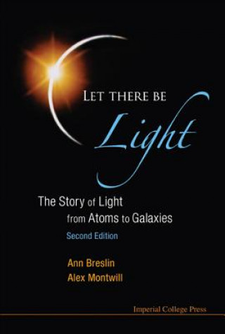Carte Let There Be Light: The Story Of Light From Atoms To Galaxies (2nd Edition) Alex Montwill