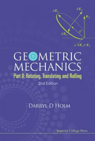 Buch Geometric Mechanics - Part Ii: Rotating, Translating And Rolling (2nd Edition) Darryl D. Holm