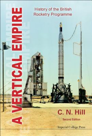 Książka Vertical Empire, A: History Of The British Rocketry Programme C. N. Hill