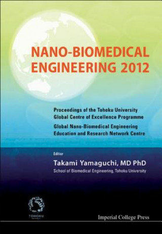 Carte Nano-biomedical Engineering 2012 - Proceedings Of The Tohoku University Global Centre Of Excellence Programme Takami Yamaguchi