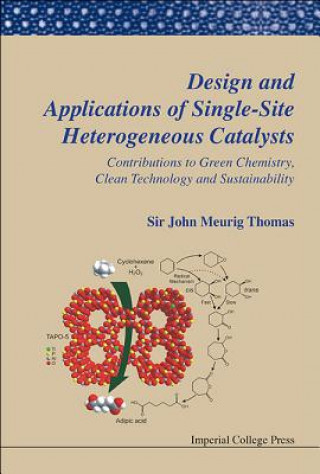 Kniha Design And Applications Of Single-site Heterogeneous Catalysts: Contributions To Green Chemistry, Clean Technology And Sustainability John Meurig Thomas