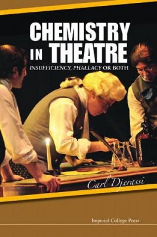 Könyv Chemistry In Theatre: Insufficiency, Phallacy Or Both Carl Djerassi