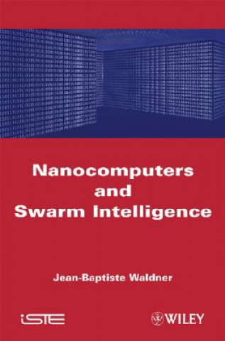 Книга Nanocomputers and Swarm Intelligence Jean-Baptiste Waldner