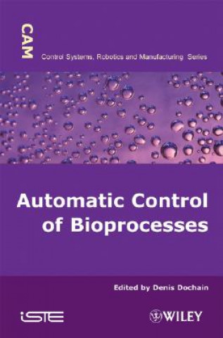 Kniha Automatic Control of Bioprocesses Dennis Dochain