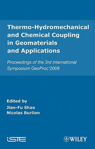 Könyv Thermo-Hydromechanical and Chemical Coupling in Geomaterials and Applications - Proceedings of the  3rd International Symposium GeoProc'2008 Jian-Fu Shao