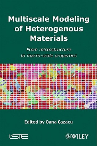 Kniha Multiscale Modeling of Heterogenous Materials - From Microstructure to Macro-Scale Properties Oana Cazacu