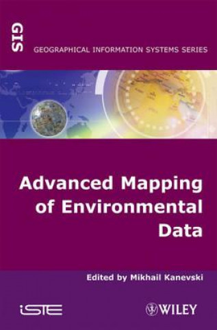 Kniha Advanced Mapping of Environmental Data Mikhail Kanevski