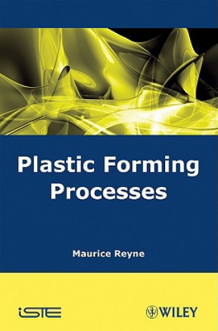 Книга Plastic Forming Processes Maurice Reyne