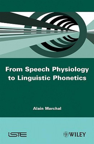 Carte From Speech Physiology to Linguistic Phonetics Alain Marchal