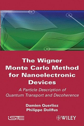 Carte Wigner Monte-Carlo Method for Nanoelectronic Devices - Particle Description of Quantum Transport and Decoherence Damien Querlioz