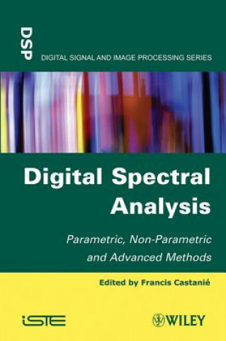 Kniha Digital Spectral Analysis - Parametric, Non-parametic and Advanced Methods Francis Castanie