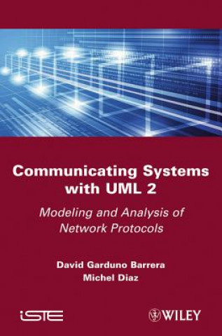 Książka Communicating Systems with UML 2 - Modeling and Analysis of Network Protocols David Garduno Barrera