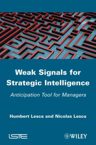 Książka Weak Signals for Strategic Intelligence: Anticipat ion Tool for Managers Humbert Lesca