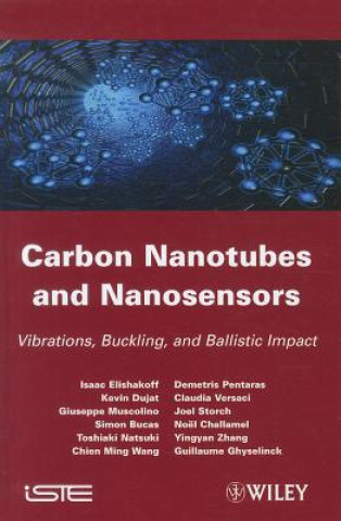 Knjiga Carbon Nanotubes and Nanosensors: Vibration, Buckl ing and Balistic Impact Isaac Elishakoff
