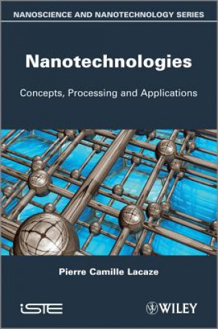 Carte Nanotechnologies / Concepts, Production and Appliations Pierre-Camille Lacaze