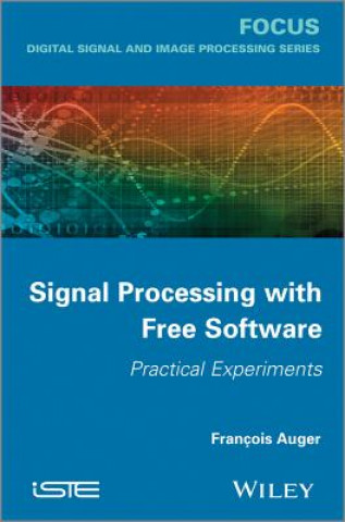 Knjiga Signal Processing with Free Software / Practical Experiments Francois Auger