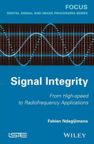 Book Signal Integrity - From High Speed to Radiofrequency Applications Fabien Ndagijimana