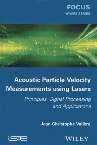 Knjiga Acoustic Particle Velocity Measurements using Lase rs/ Principles, Signal Processing and Applications Jean-Christophe Valiere