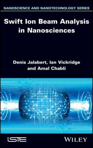 Kniha Swift Ion Beam Analysis in Nanosciences Denis Jalabert