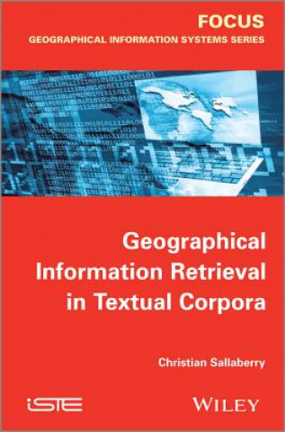 Kniha Geographical Information Retrieval in Textual Corpora Christian Sallaberry