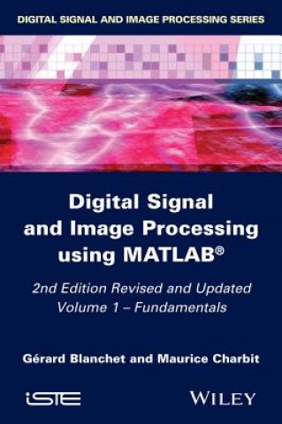 Kniha Digital Signal and Image Processing using Matlab, 2e V1 - Fundamentals Maurice Charbit