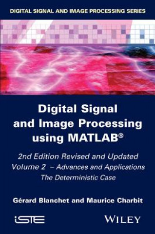 Kniha Digital Signal and Image Processing using Matlab, 2nd edition: V2 - Advances and Applications: The D Deterministic Case Maurice Charbit