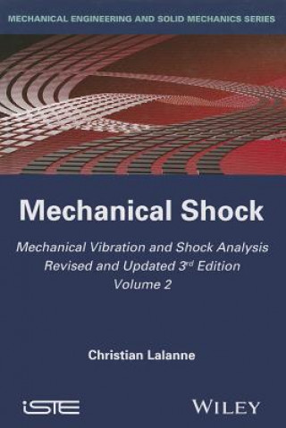Kniha Mechanical Vibration and Shock Analysis, 3rd Editi on, Volume 2, Mechanical Shock Christian Lalanne