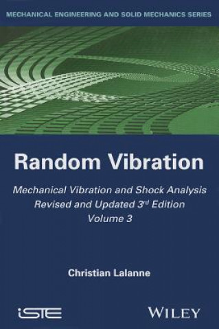 Carte Mechanical Vibration and Shock Analysis, 3rd Editi on, Volume 3, Random Vibration Christian Lalanne